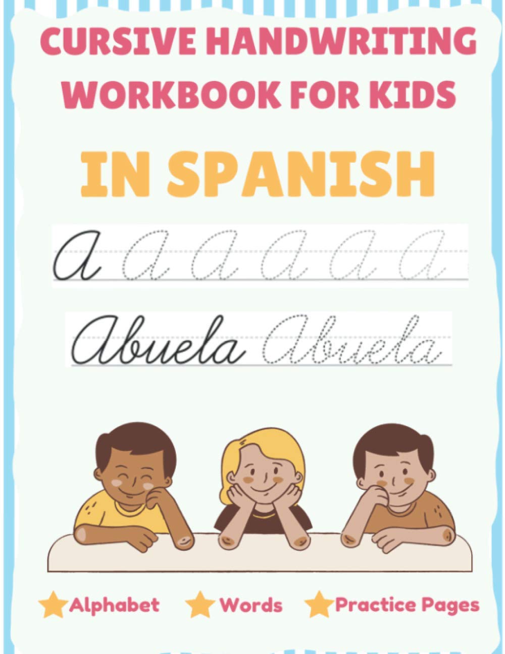 Cursive Handwriting Workbook For Kids In Spanish - Alphabet, Words, Practice Pages: Tracing Cursive In Spanish For Beginners, Capital and Lowercase Letters, Words, Spanish Handwriting Training