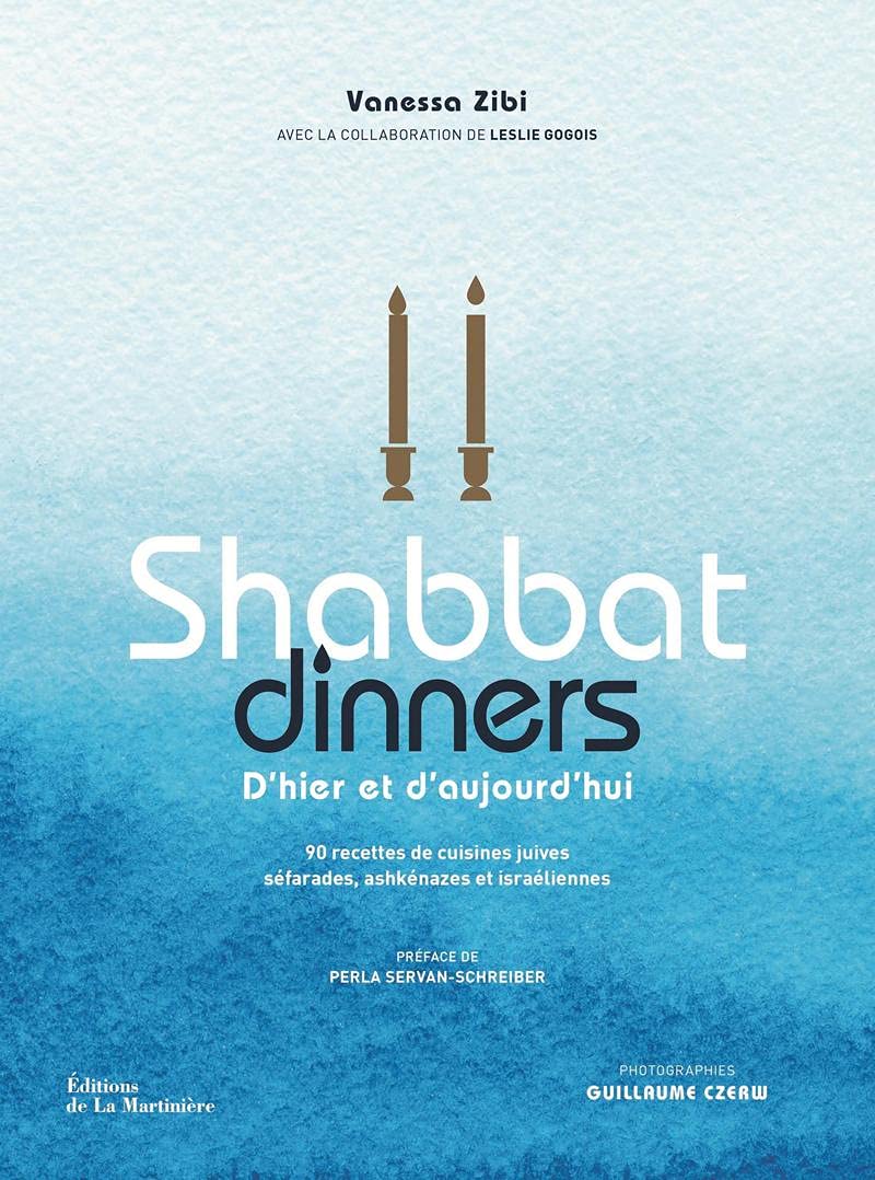 Shabbat dinners: 90 recettes de cuisines juives séfarades, ashkénazes et israéliennes