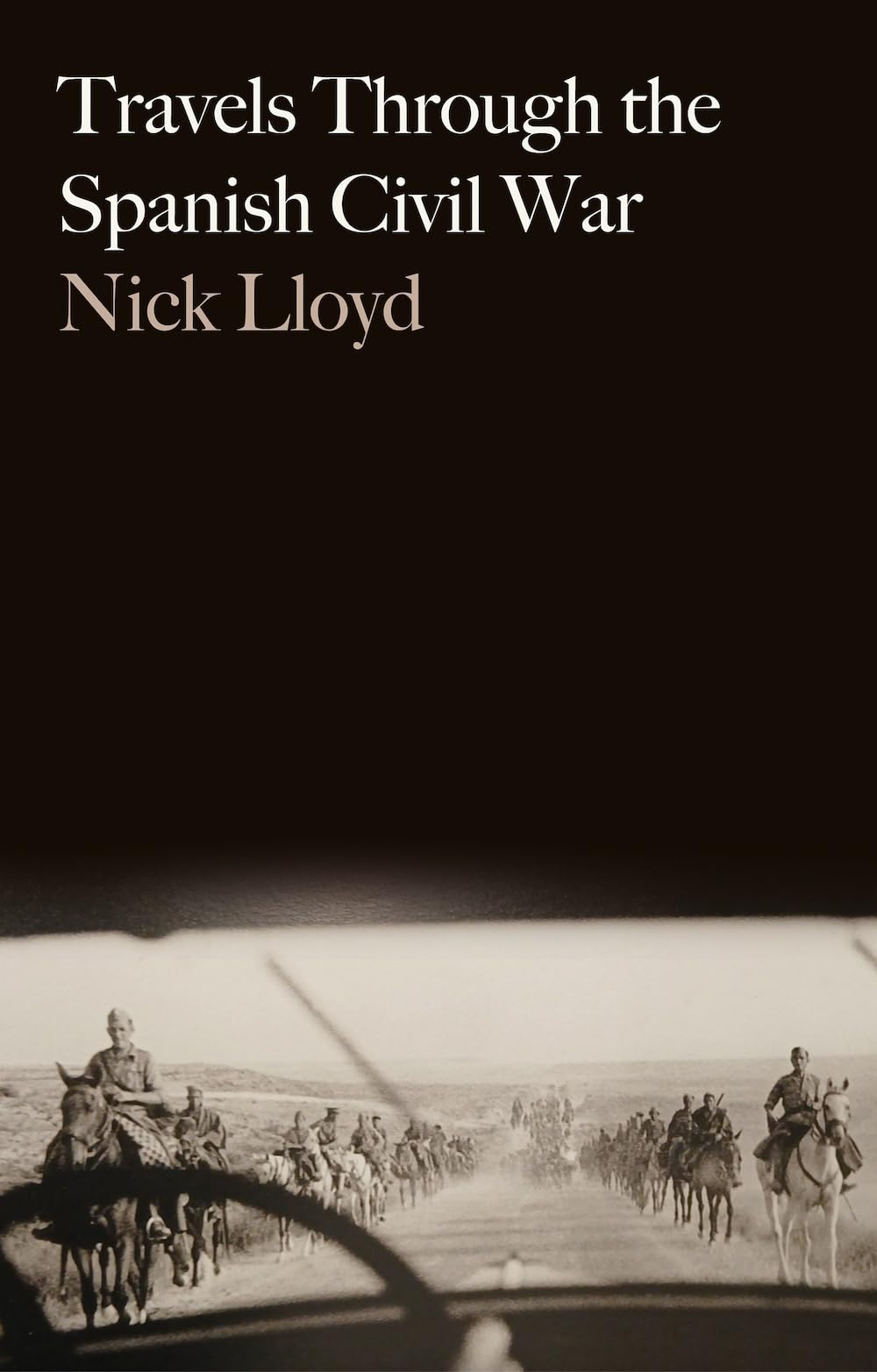 Travels Through the Spanish Civil War by Nick Lloyd - 9781805264149