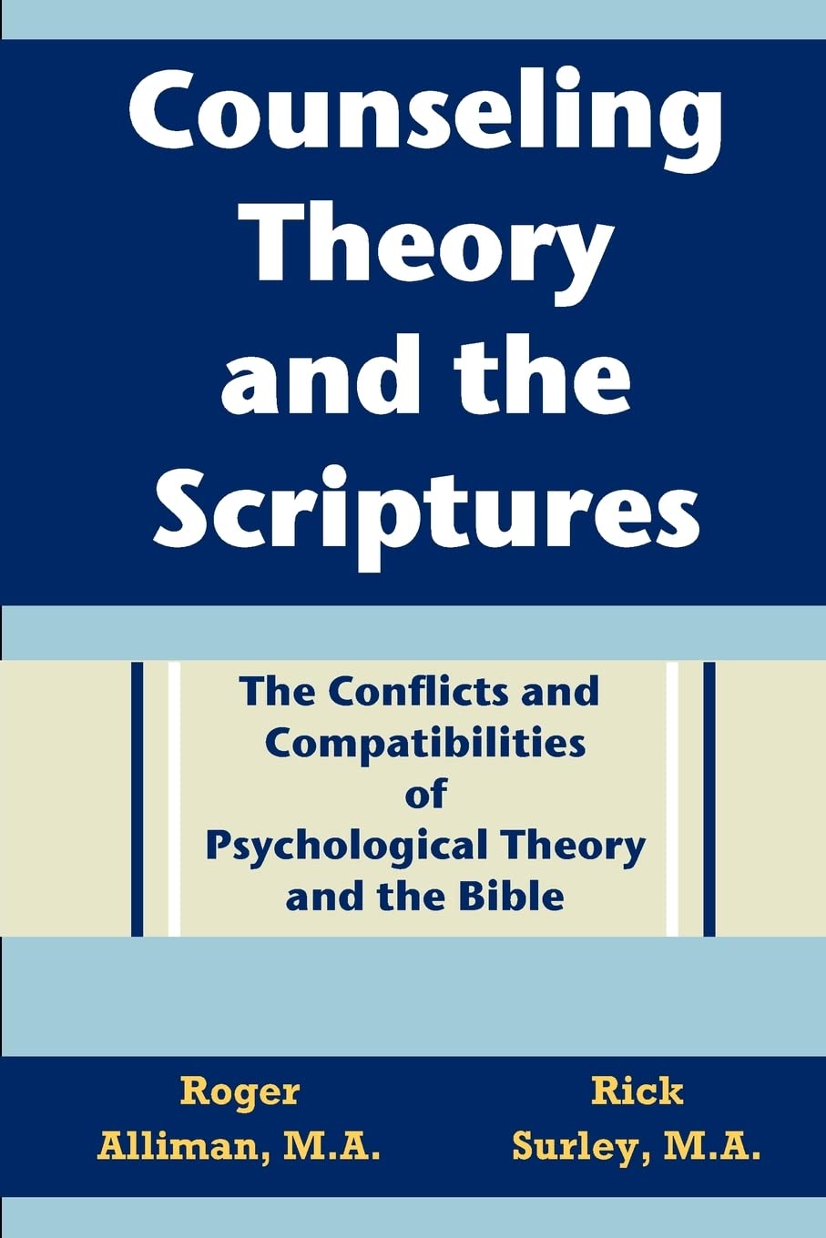 Counseling Theory and the Scriptures: The Conflicts and Compatibilities of Psychological Theory and the Bible