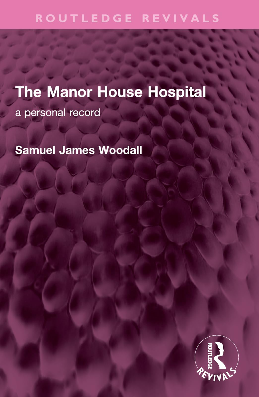 The Manor House Hospital: A Personal Record (Routledge Revivals)