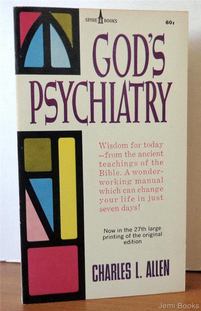 God's Psychiatry Wisdom for Today from the Ancient Teachings of the