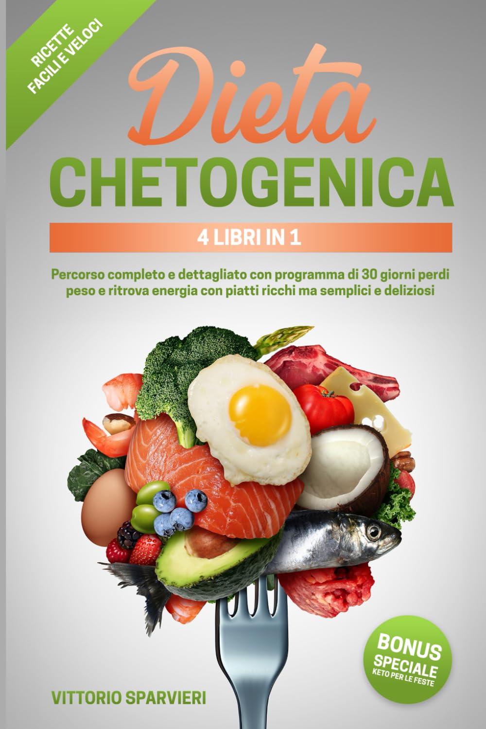 Dieta chetogenica 4 libri in 1: Percorso completo e dettagliato con programma di 30 giorni perdi peso e ritrova energia con piatti ricchi ma semplici ... benessere, con metodi testati e accessibili.)