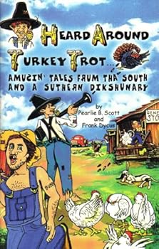 Heard Around Turkey Trot...amuzin Tales Frum Tha South and a Suthern Dikshunary