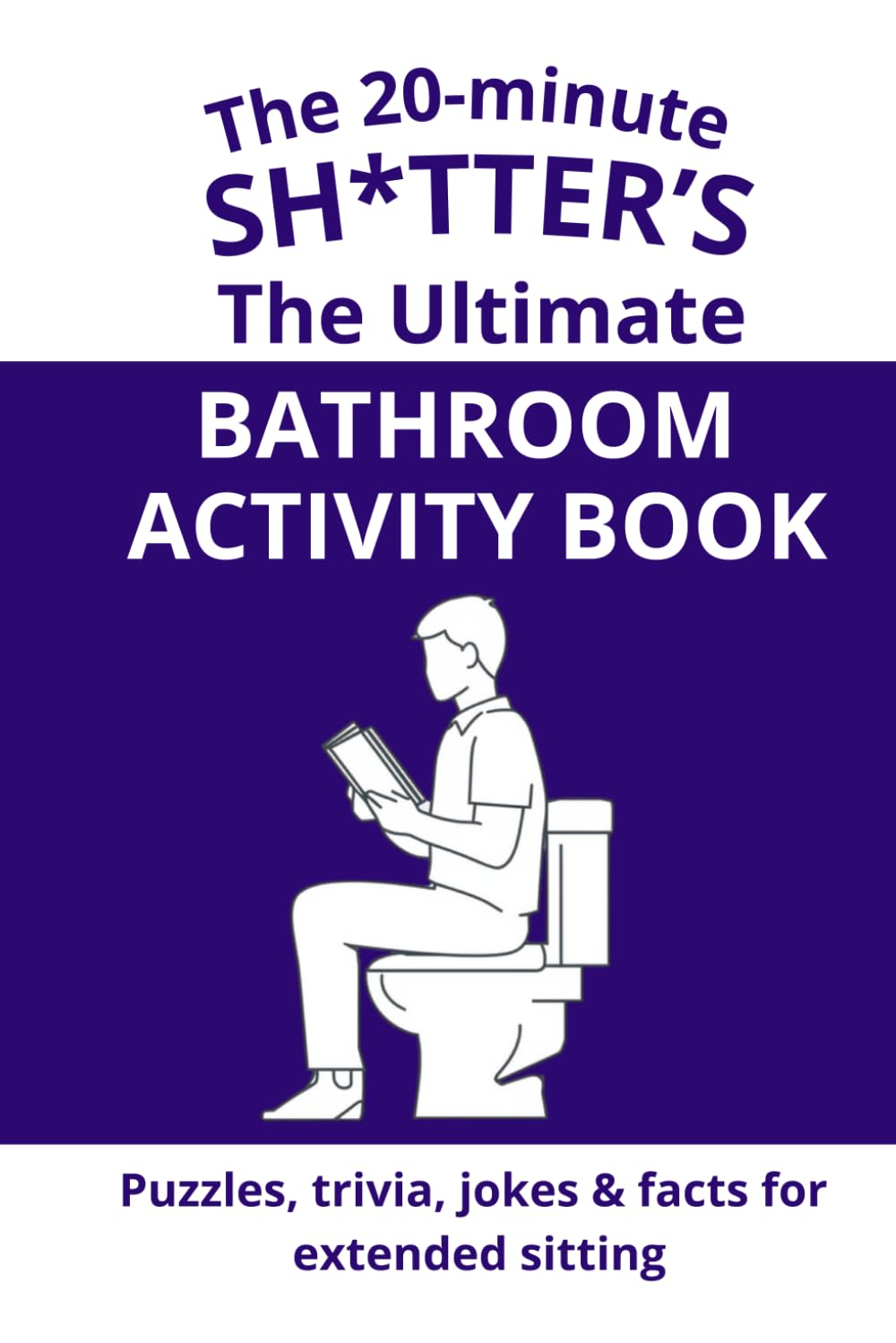 A Bathroom Activity Book for Men: Word Searches, Crosswords, Trivia, Dad Jokes, Fun Facts, Mazes & More (Dad Life Essentials)