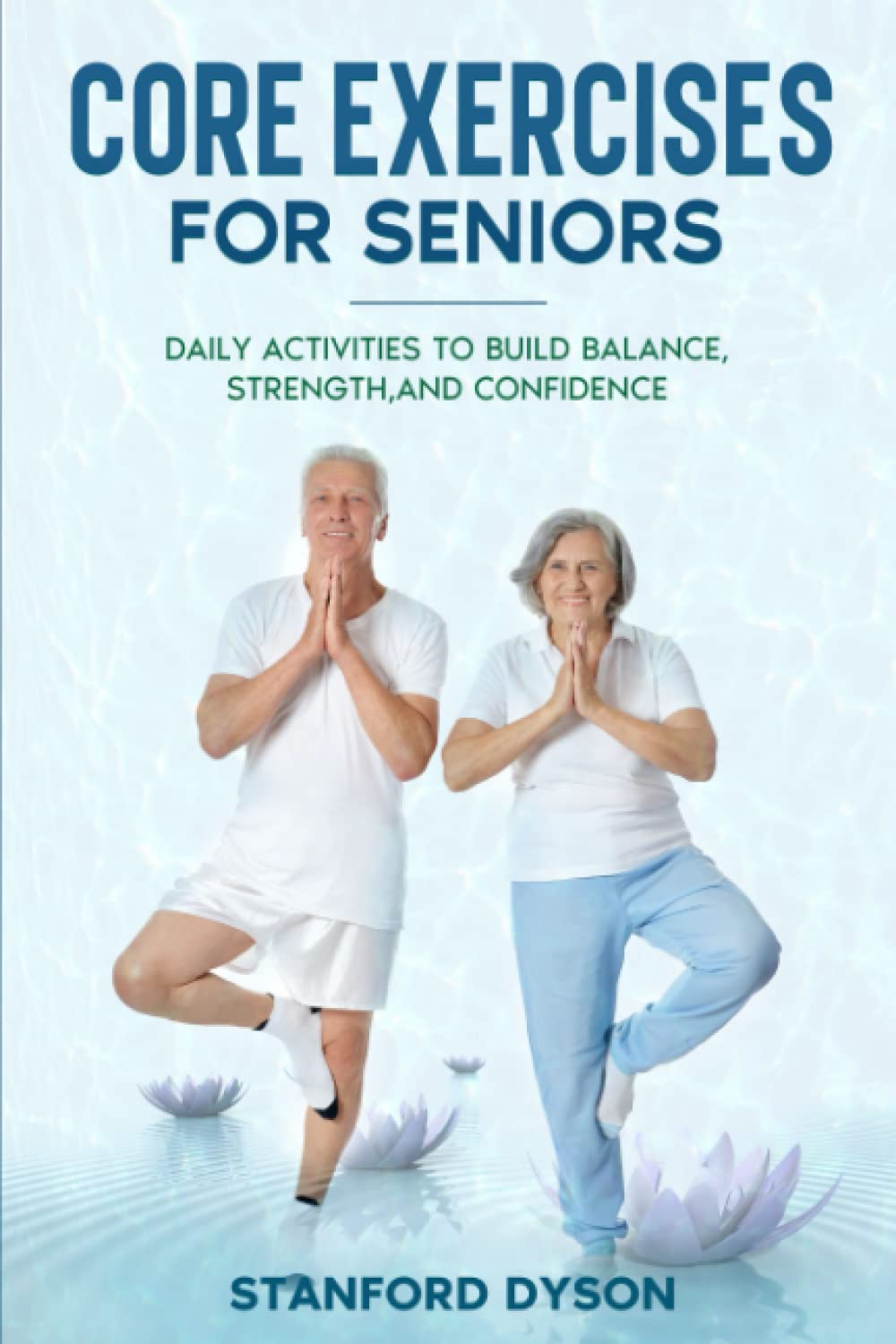 Core Exercises for Seniors: Daily Activities to Build Balance, Strength, and Confidence