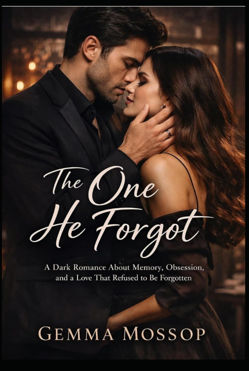 The One He Forgot: A Dark Romance About Memory, Obsession, and a Love That Refused to be Forgotten (The Lily & Alex Trilogy)
