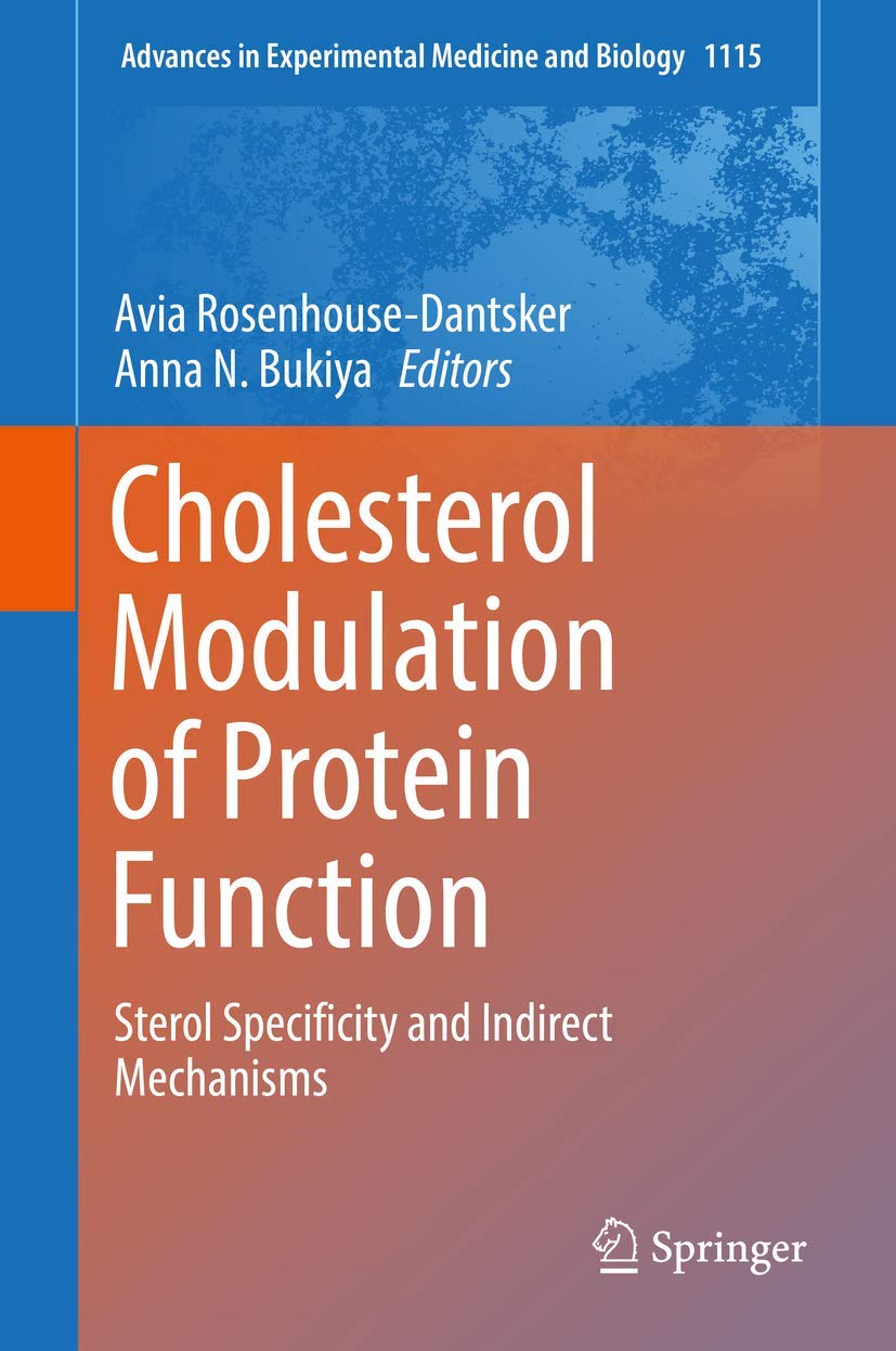 Cholesterol Modulation of Protein Function: Sterol Specificity and Indirect Mechanisms (Advances in Experimental Medicine and Biology, 1115)