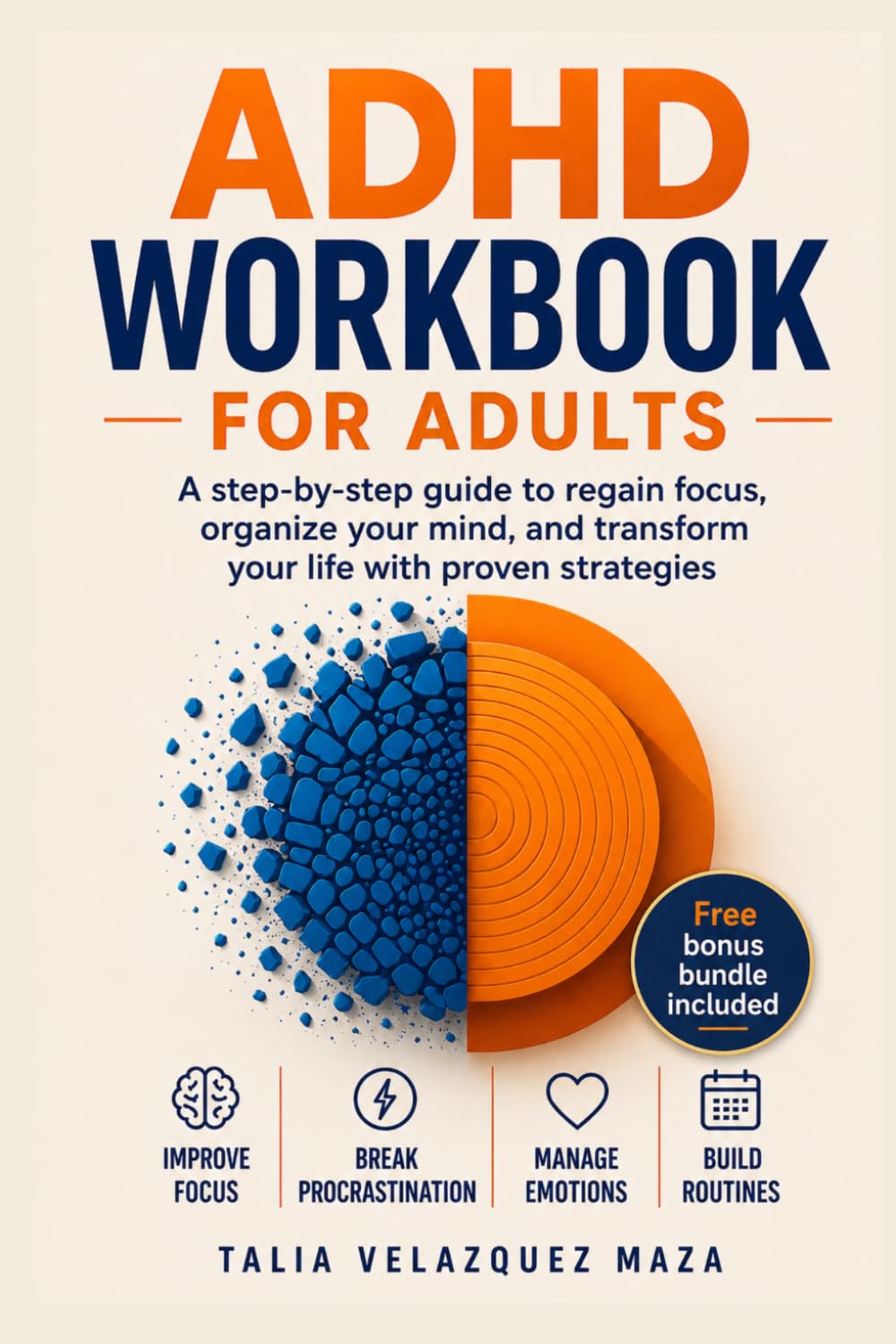 ADHD Workbook for Adults: A step-by-step guide to regain focus, organize your mind, and transform your life with proven strategies