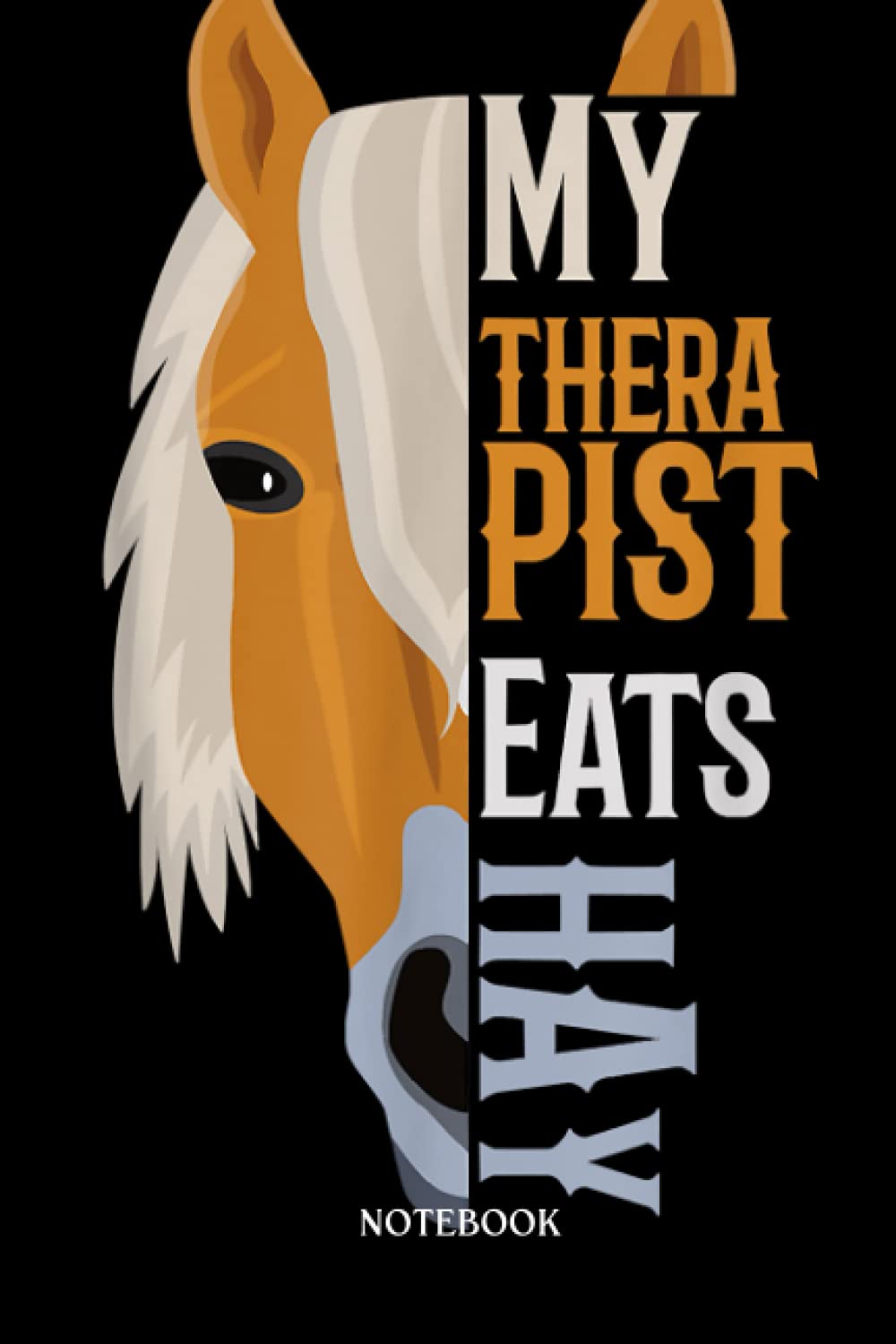 Horse Notebook: My Therapist Eats Hay - Haflinger Horse |College Ruled Writer'S Notebook Or Journal For School / Work / Journaling | 120 Pages, 6X9 Inches| Gift For Horse Lovers