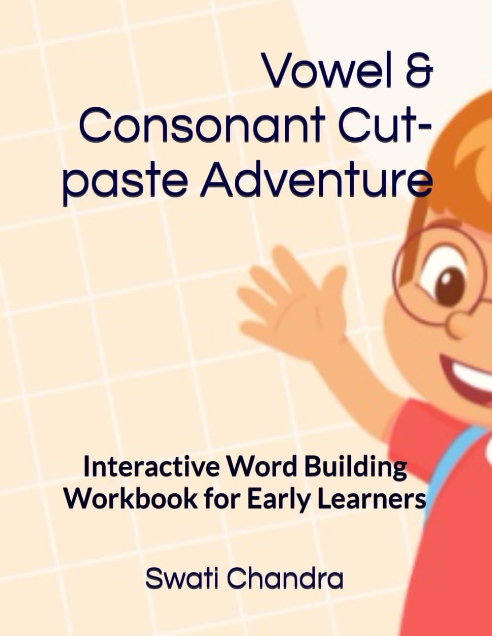 Vowel & Consonant Cut-Paste Adventure: Interactive Word Building Workbook for Early Learners