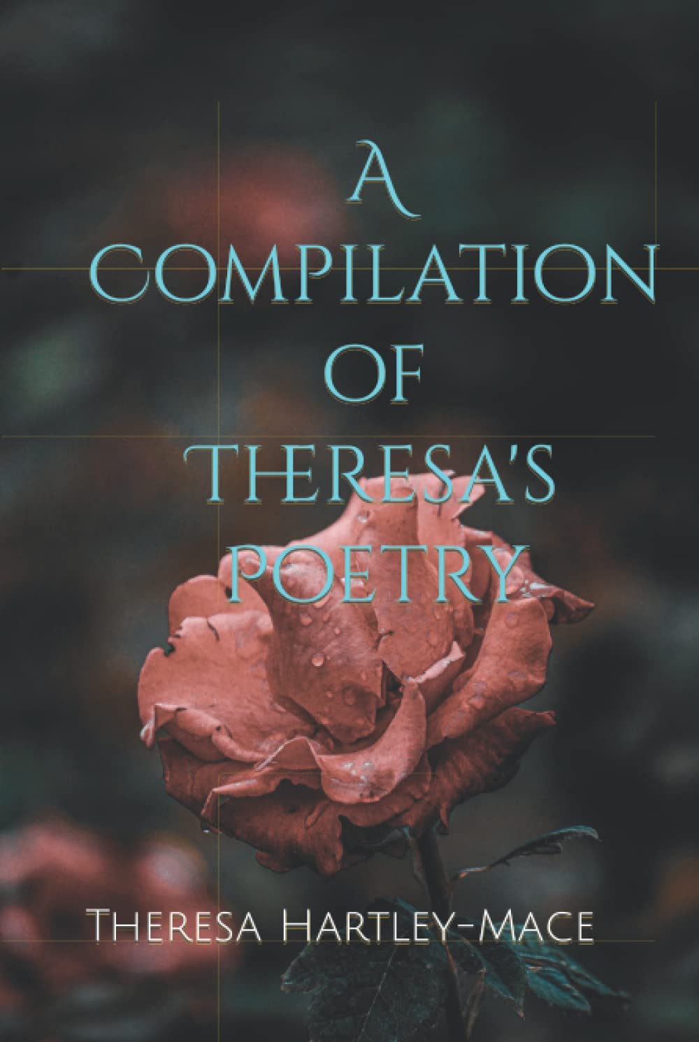 A Compilation of Theresa's Poetry