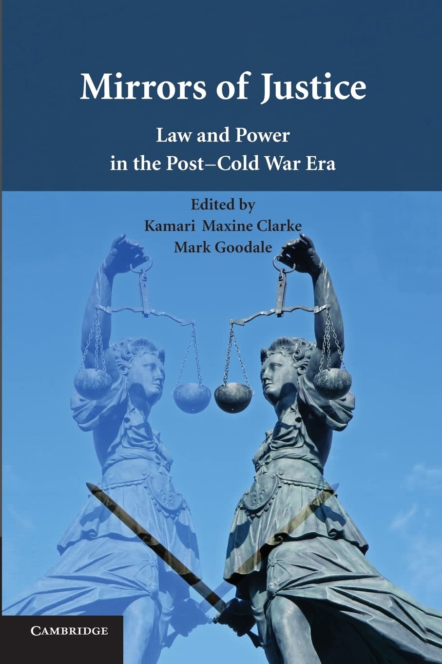 Mirrors of Justice: Law And Power In The Post-Cold War Era By Clarke, Kamari Ma