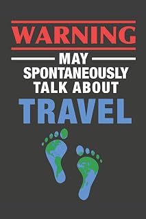 Warning May Spontaneously Talk About Travel: Travel Notebook 120 Lined Pages (6" x 9")
