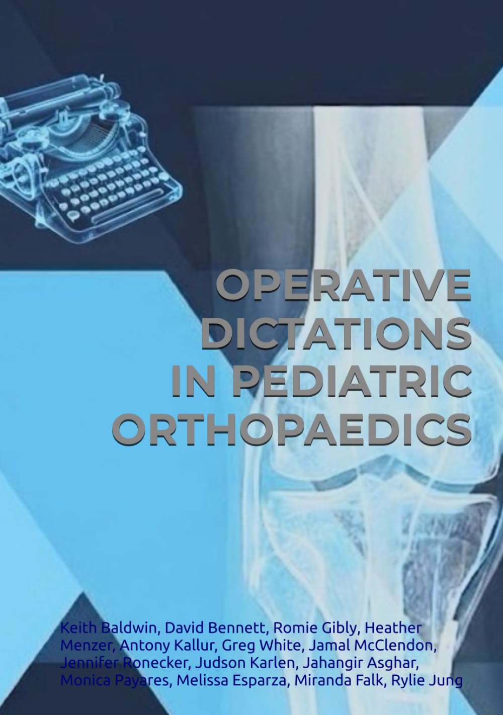 OPERATIVE DICTATIONS IN PEDIATRIC ORTHOPAEDICS (Intraoperative and Perioperative Pediatric Orthopaedic Planning)