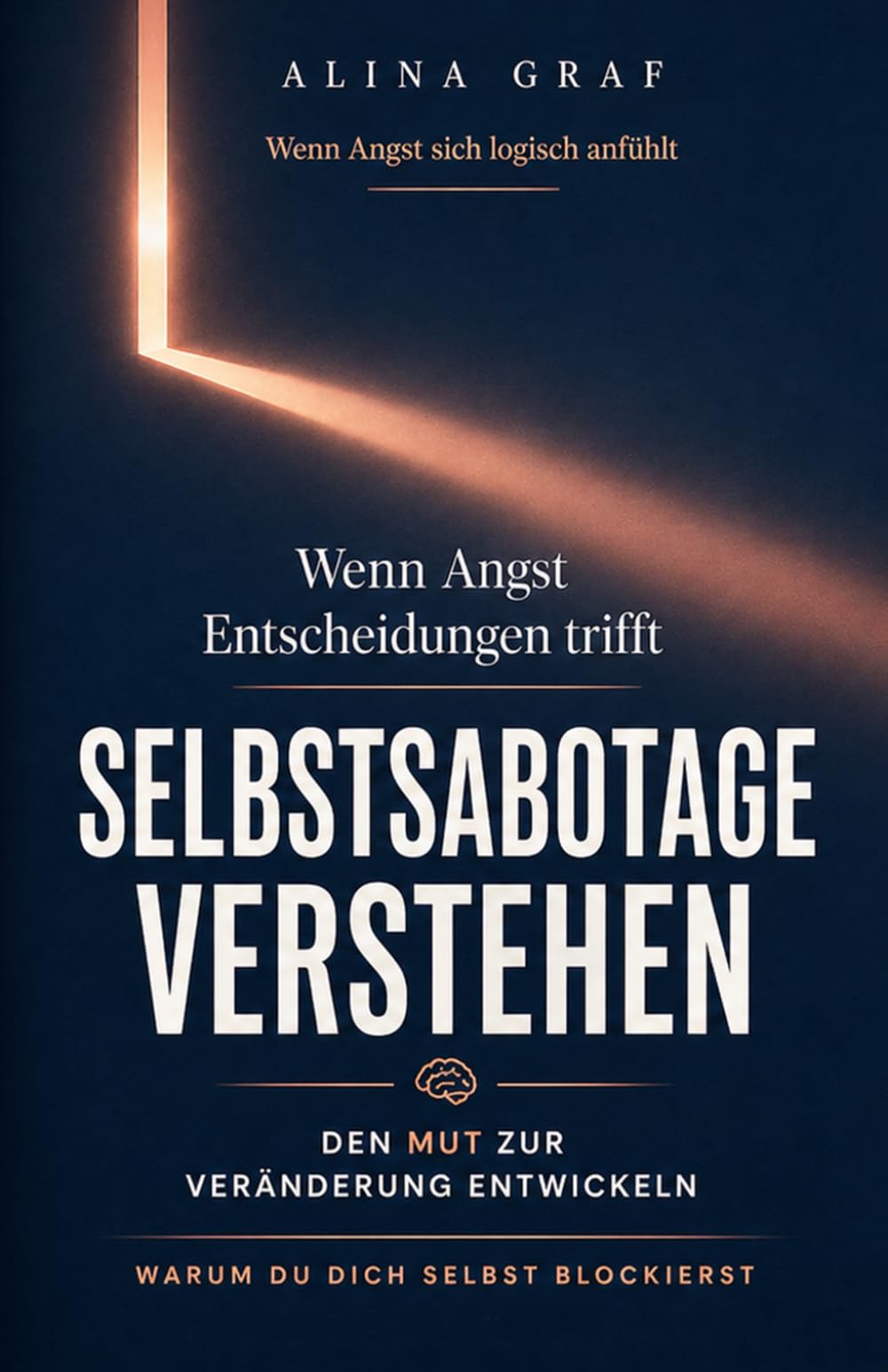 Wenn Angst Entscheidungen trifft: Selbstsabotage verstehen und den Mut zur Veränderung entwickeln