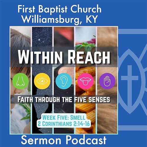 July 19th, 2026 - "Within Reach: Faith Through The Five Senses, Week 5: Smell"