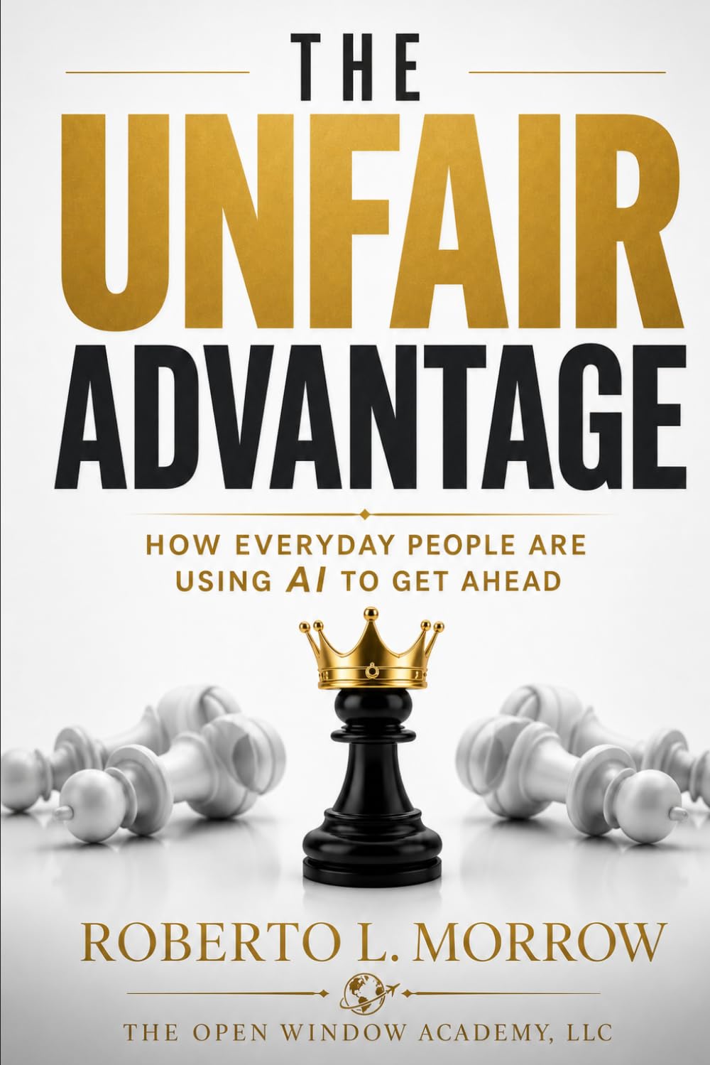 THE UNFAIR ADVANTAGE: How Everyday People Are Using AI to Get Ahead
