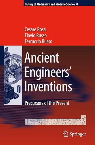 Ancient Engineers' Inventions: Precursors of the Present: 8 (History of Mechanism and Machine Science)