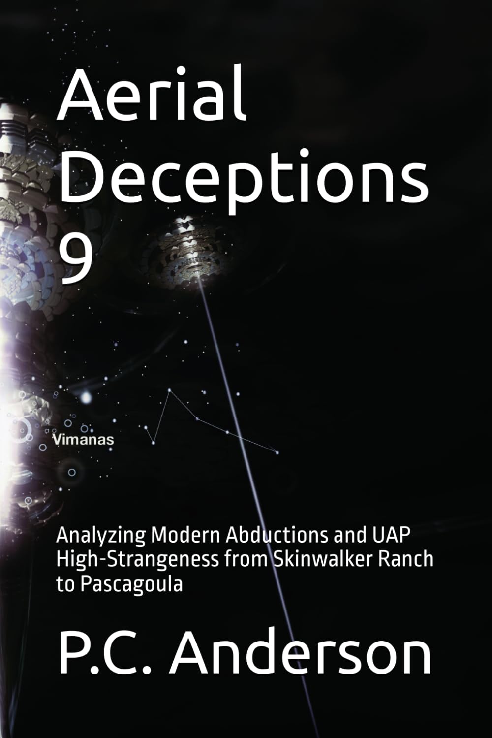 Aerial Deceptions 9: Analyzing Modern Abductions and UAP High-Strangeness from Skinwalker Ranch to Pascagoula