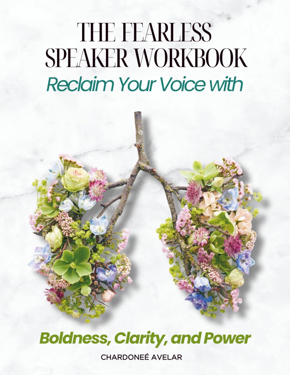 The Fearless Speaker Workbook: Reclaim Your Voice with Boldness, Clarity, and Power