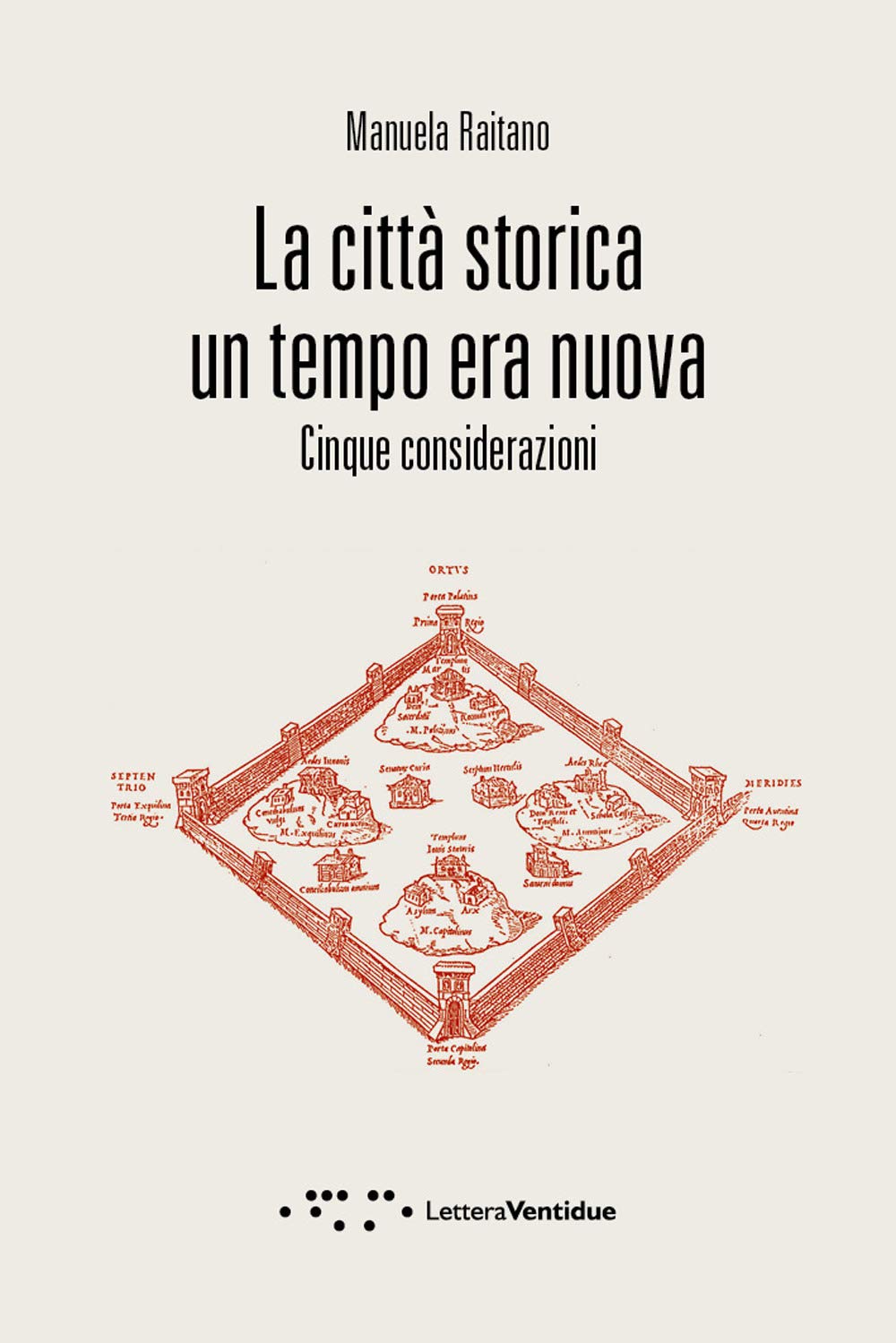 La Città Storica Un Tempo Era Nuova. Cinque Considerazioni - 4