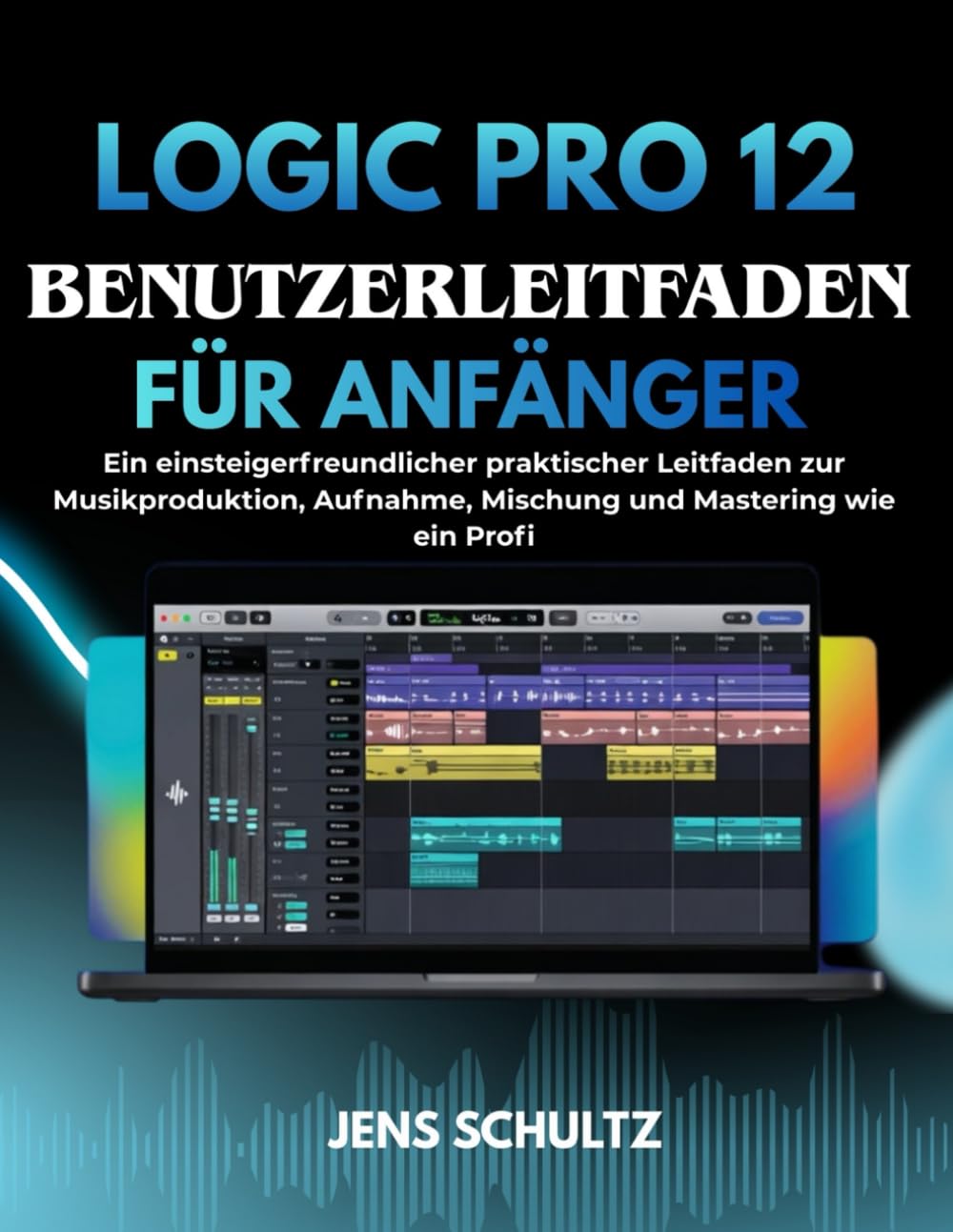 Logic Pro guide débutant pour composer et mixer ses morceaux dans son home studio