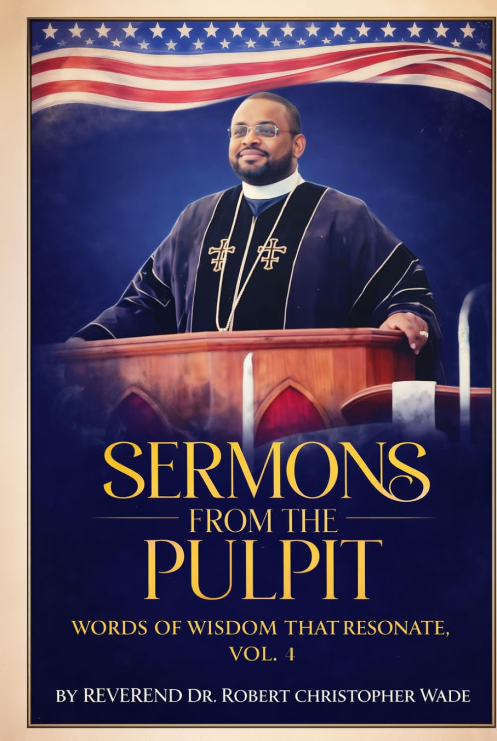 SERMONS FROM THE PULPIT: WORDS OF WISDOM THAT RESONATE, VOL. 4