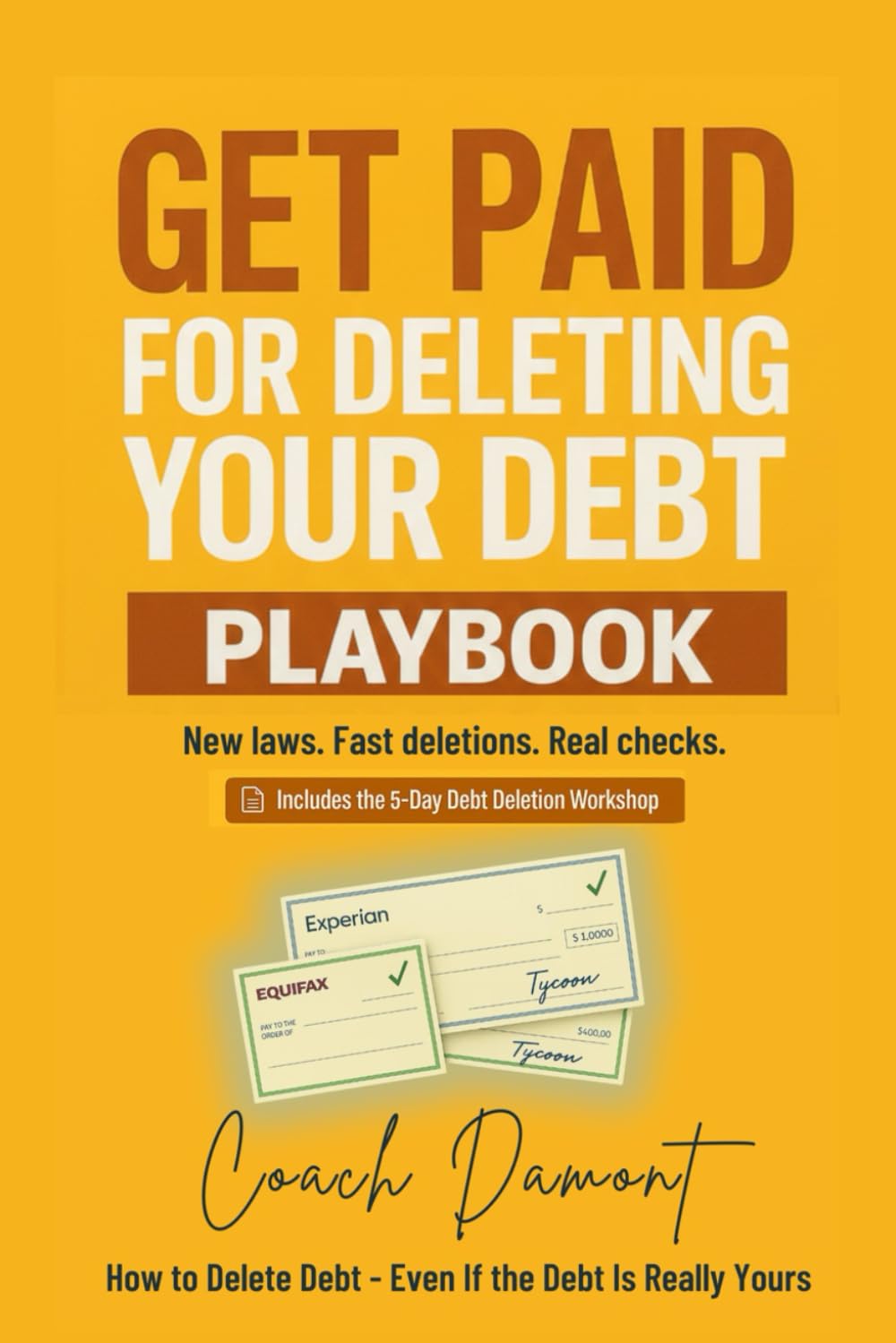 GET PAID FOR DELETING YOUR DEBT PLAYBOOK: How to Delete Debt - Even If the Debt Is Really Yours