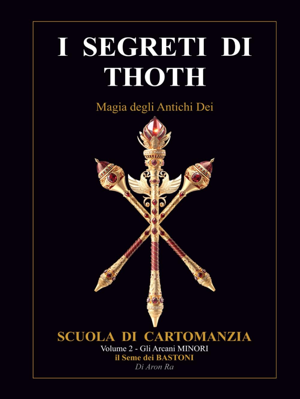 I SEGRETI DI THOTH - Magia degli Antichi Dei: il Seme dei BASTONI