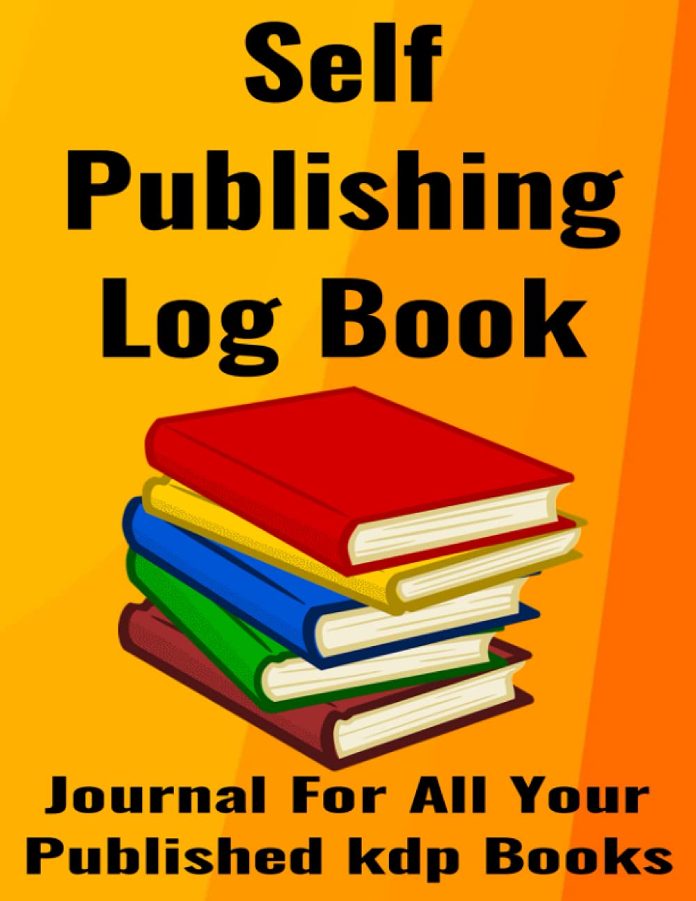 Self Publishing Log Book: Journal For All Your Published kdp Books on Amazon