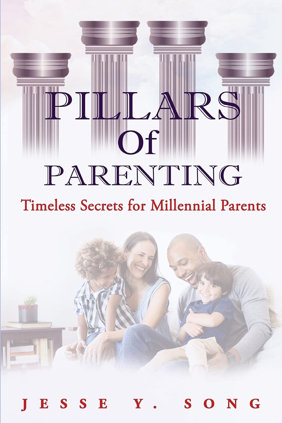PILLARS OF PARENTING: Timeless Secrets for Millennial Parents