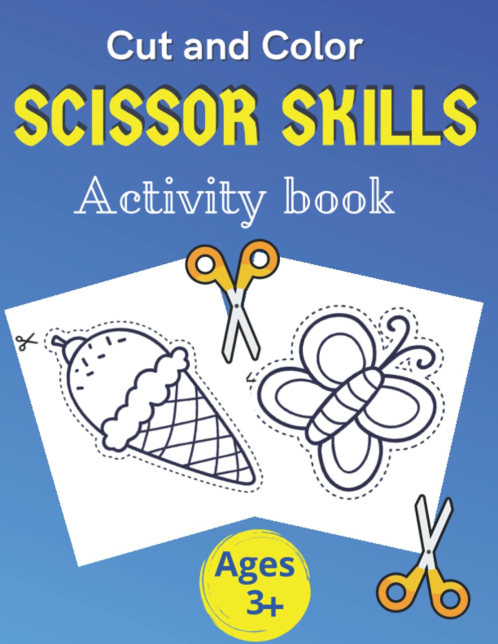 Cut and color Scissors Skills Activity Book: Perfect book for kids to learning how to use scissors | Over 60 exercises | Shapes, lines, fruits and vegetables and more