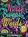 Nurse Swear Words Coloring Book: A Swear Word Coloring Book for Adults: A Funny & Sweary Adult Coloring Book for Nurses for Stress Relief, Relaxation & Antistress Color Therapy