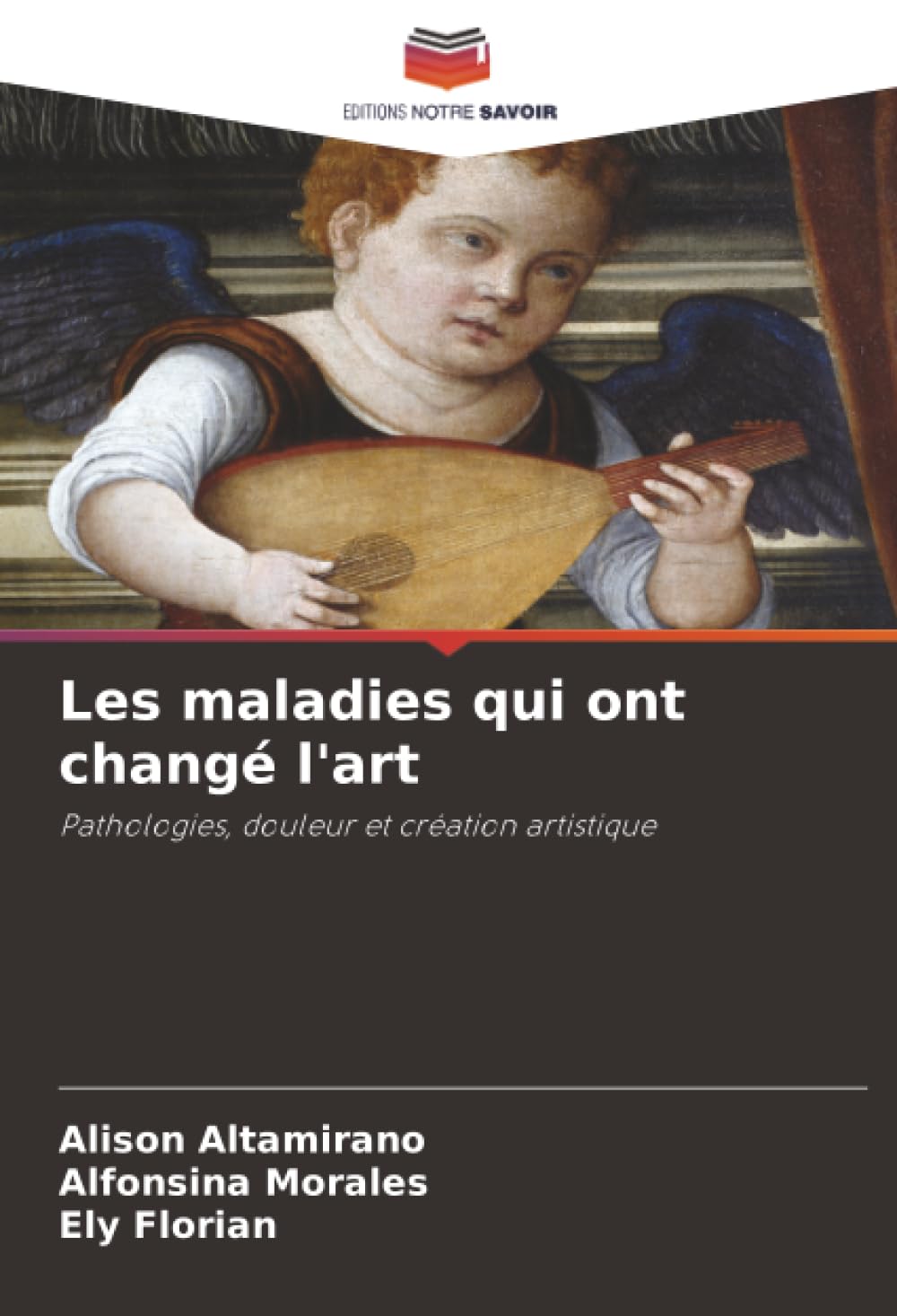 Les maladies qui ont changé l'art: Pathologies, douleur et création artistique