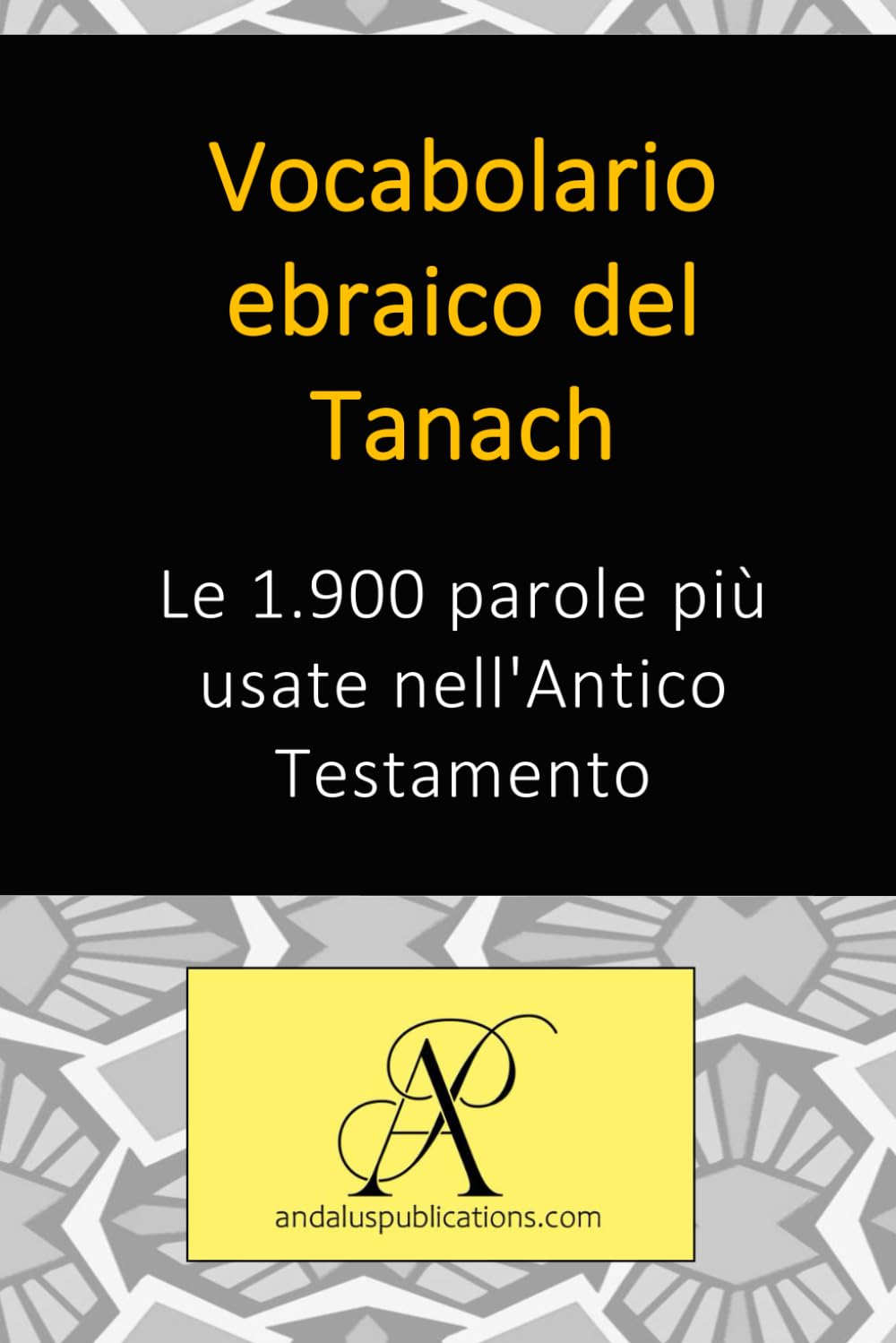 Vocabolario ebraico del Tanach: Le 1.900 parole più usate nell'Antico Testamento (Collezione: Imparare le lingue moderne)