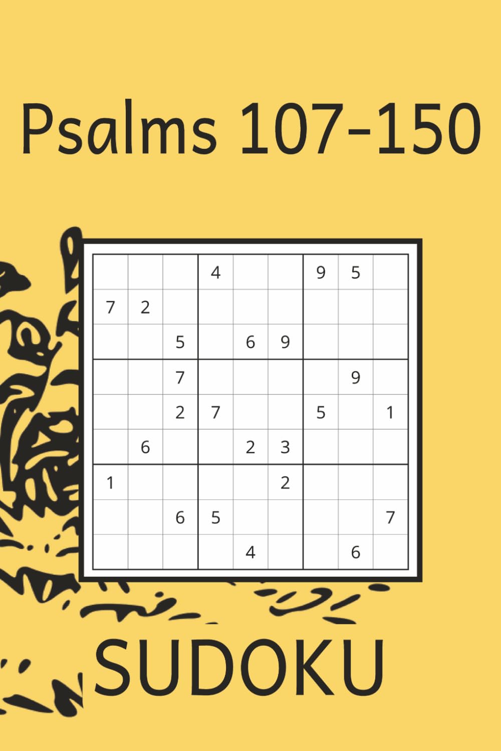Psalms 107-150 SUDOKU: Psalms 73-106 SUDOKU: 9x9 and 12x12 Sudoku Puzzles with Psalms 107-150 | 6x9 inches 151 pages | 50+ Puzzles…Gift for Vacation, Holidays and Relaxation