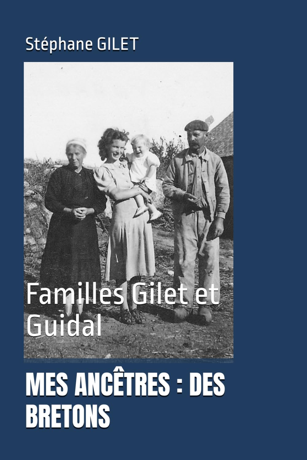 MES ANCÊTRES : DES BRETONS: Familles Gilet et Guidal