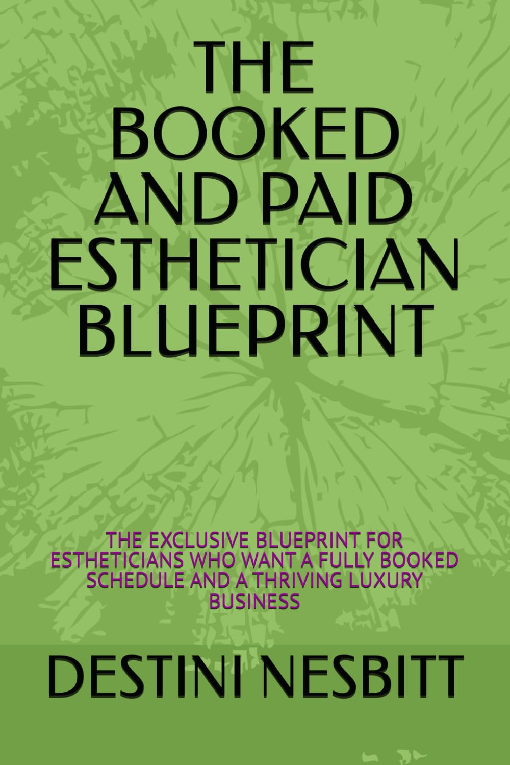 THE BOOKED AND PAID ESTHETICIAN BLUEPRINT: THE EXCLUSIVE BLUEPRINT FOR ESTHETICIANS WHO WANT A FULLY BOOKED SCHEDULE AND A THRIVING LUXURY BUSINESS