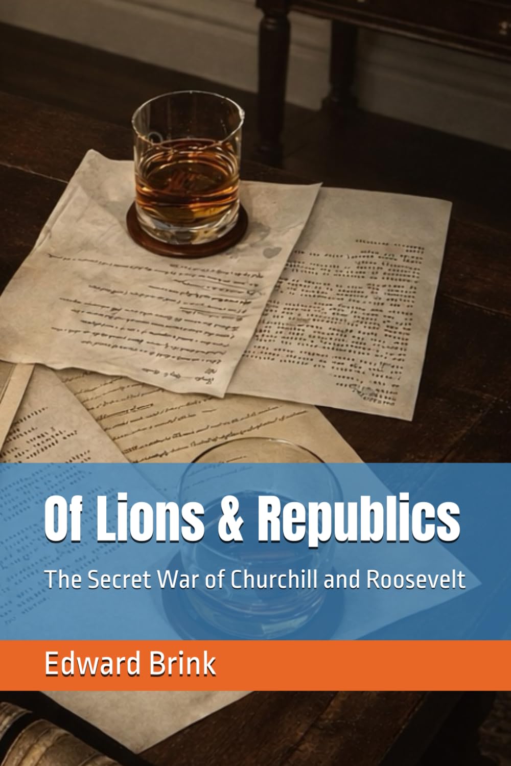 Of Lions & Republics: The Secret War of Churchill and Roosevelt