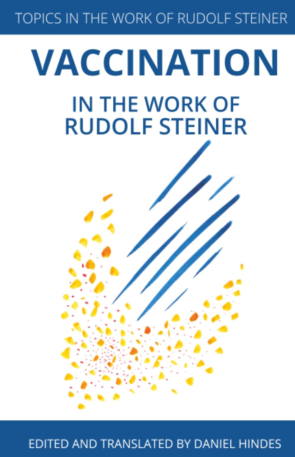 Vaccination in the Work of Rudolf Steiner (Topics in the Work of Rudolf Steiner)
