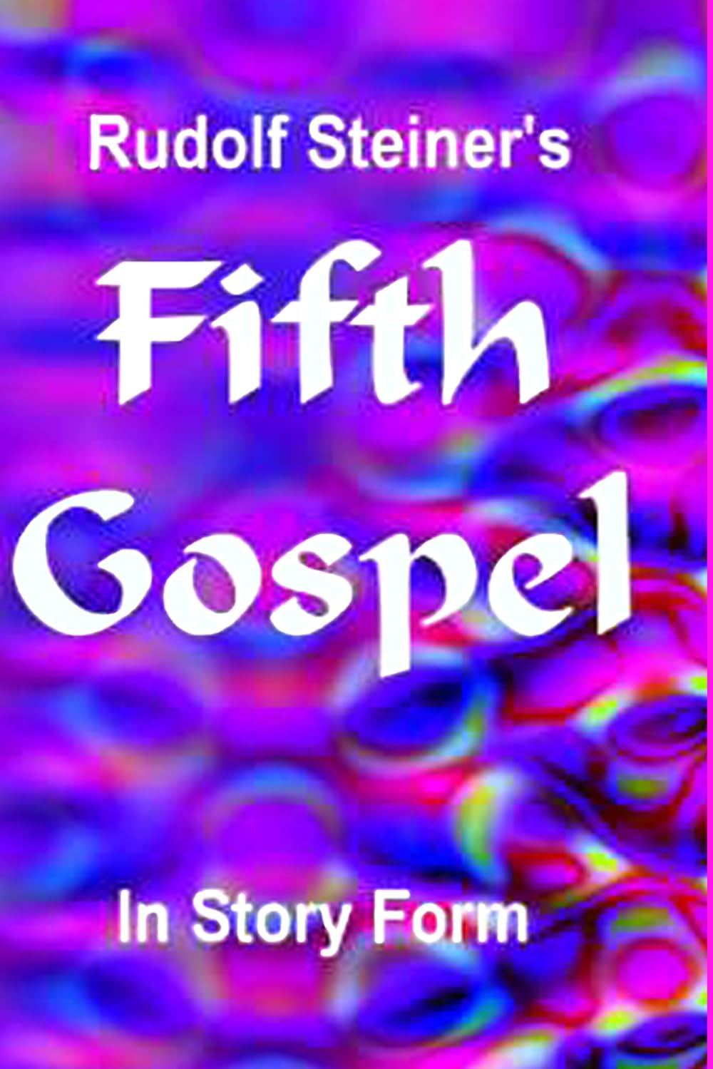Rudolf Steiner's Fifth Gospel in Story Form