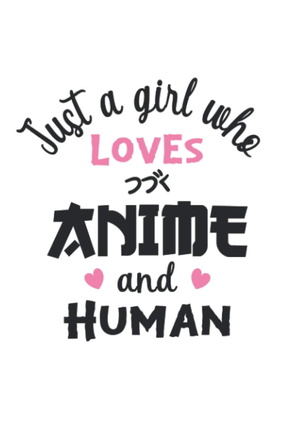 Just a girl who loves Anime and Human: Blank Pages Anime Sketchbook for Drawing Sketching and Notes | Anime Lover Gift Idea | Manga Anime Sketch Book | 100 Pages
