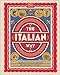 The Italian Way: Celebrate the Food, Culture, Art, and Beauty of Italy