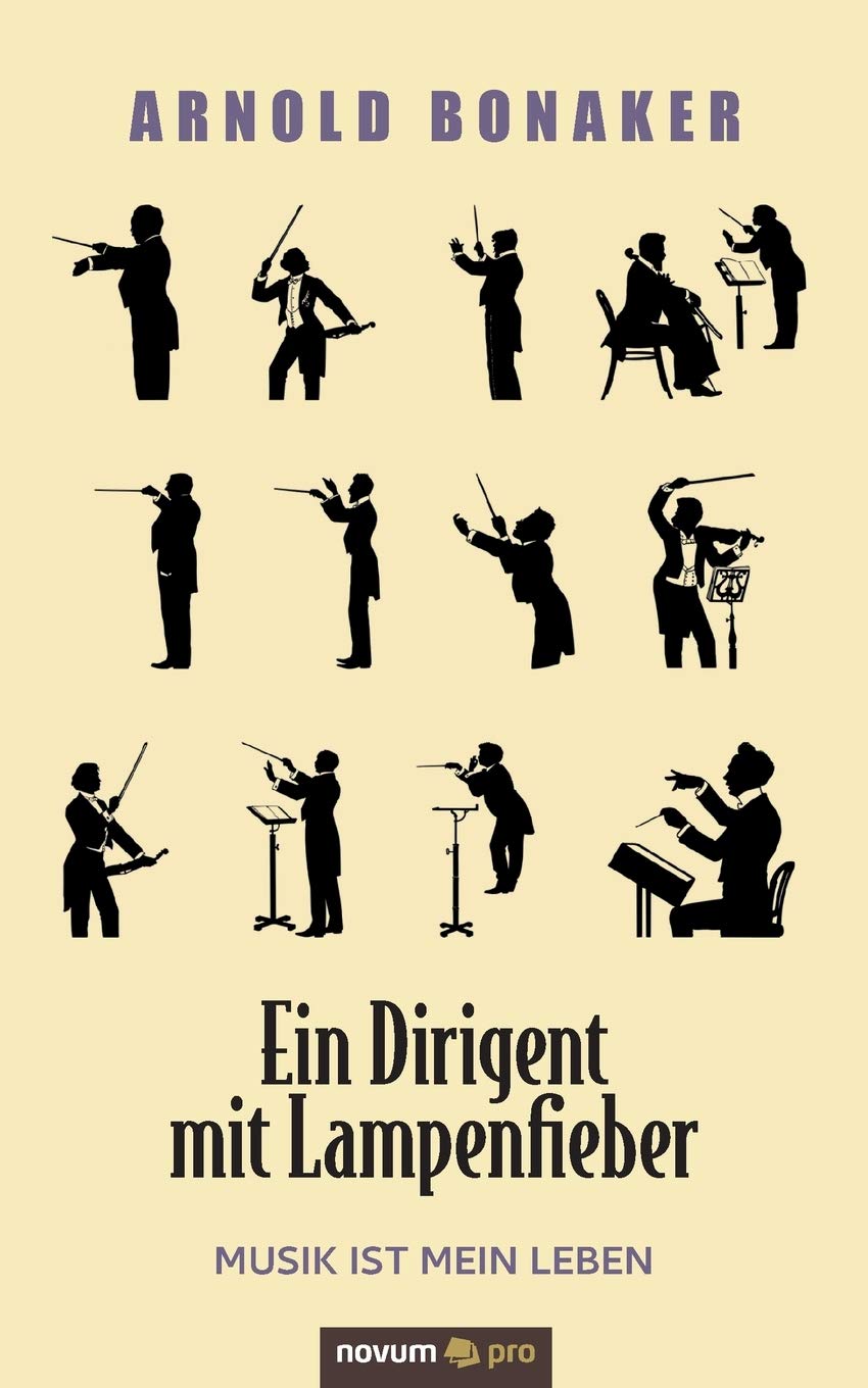 Ein Dirigent mit Lampenfieber: Musik ist mein Leben (German Edition)