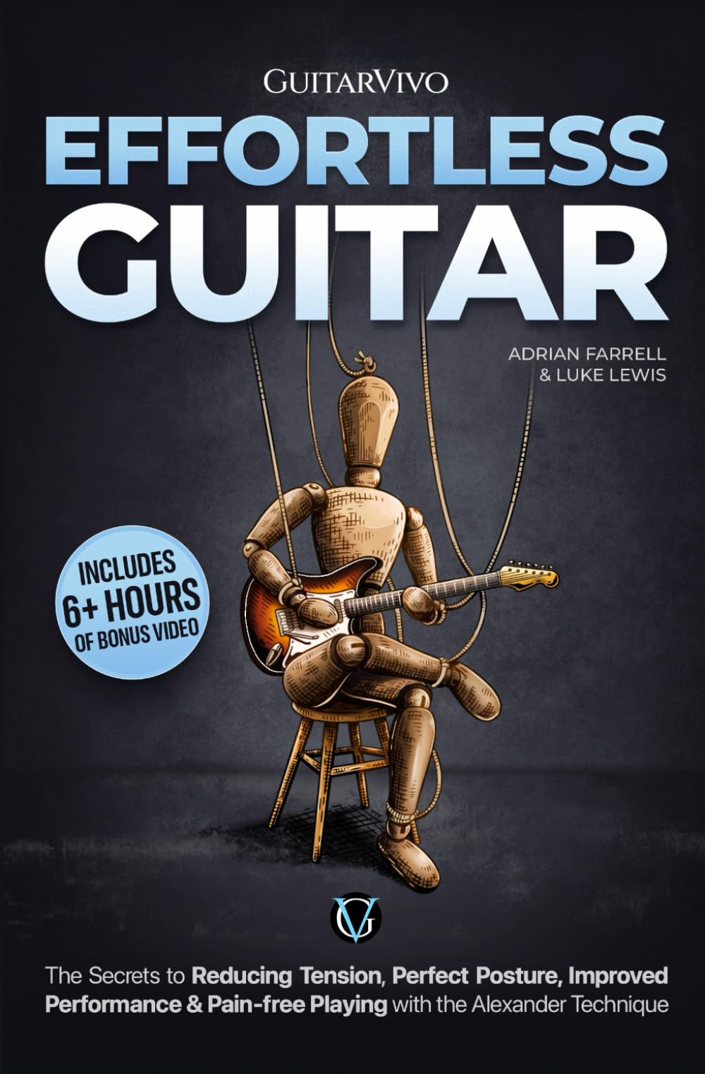 Effortless Guitar: The secrets to pain-free playing, perfect posture, reducing tension and improved performance with the Alexander Technique