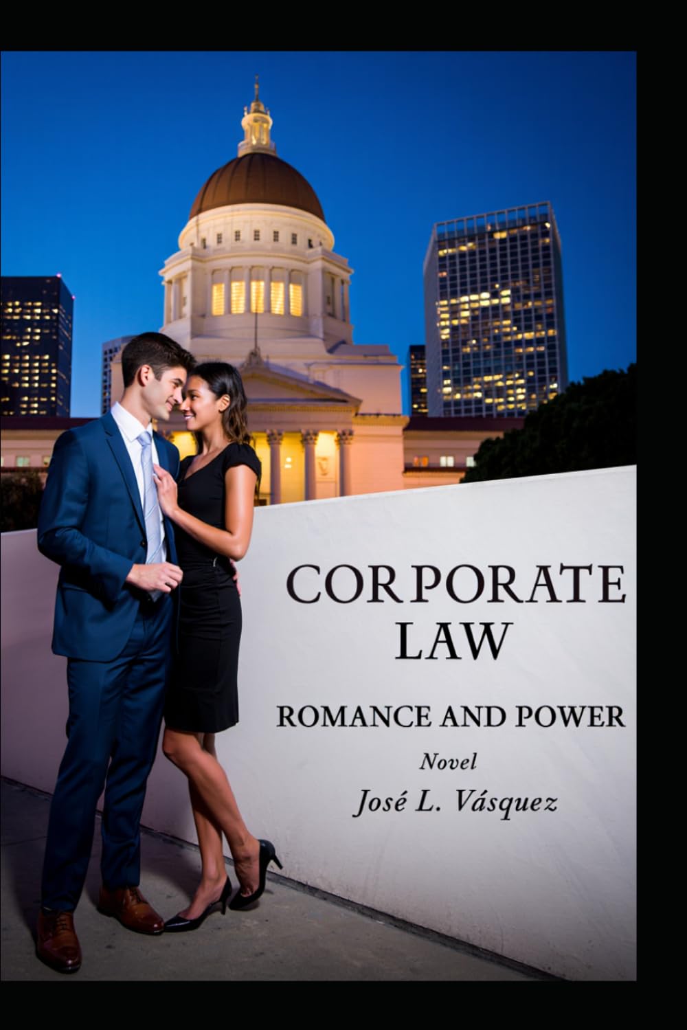 CORPORATE LAW: ROMANCE AND POWER: 1 (Novels of Law, Romance, and Power; Legal Thrillers with Cosmopolitan Locations, Debates, Law, Negoti)
