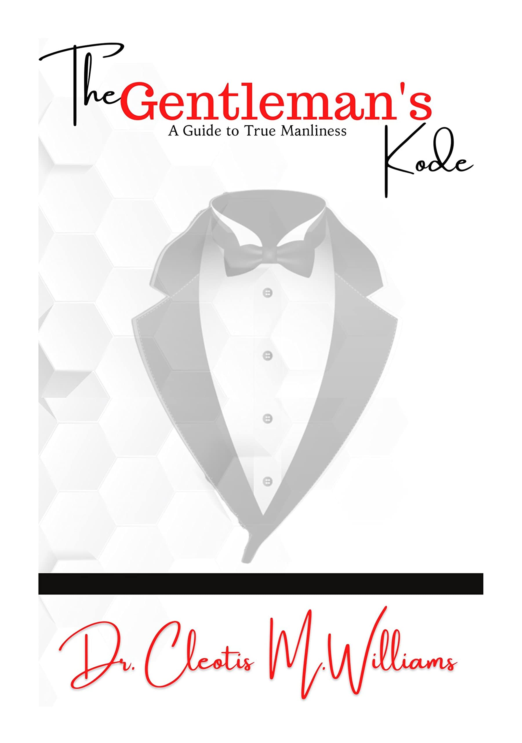 The Gentleman's Kode: Guide To True Manliness