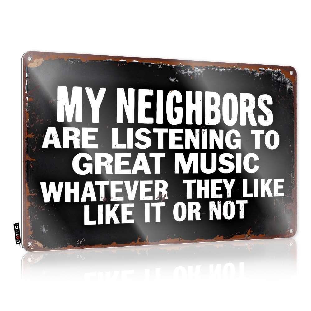 Men Cave Decor My Neighbors Are Listening To Great Music Like It Or Not. Tin Sign Tin Metal Sign Bar Mirrors For Man Cave(30X40CM)