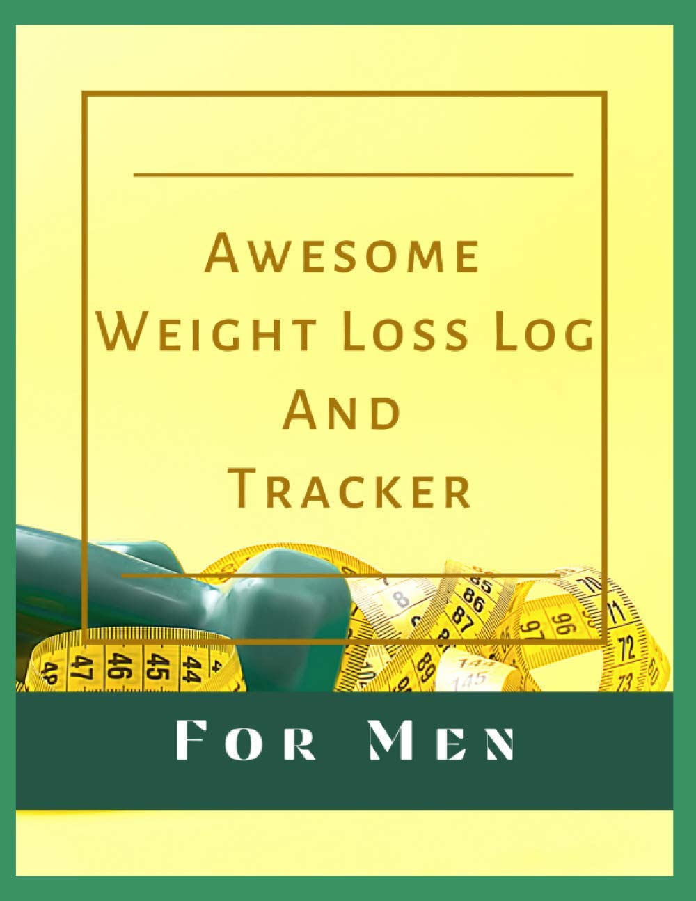 Awesome Weight Loss Log And Tracker For Men: Yellow Brown Flaxen Mustard Jade Olive Emerald Green Lime Foliage Viridescent - Modern Abstract Contemporary Cover Design